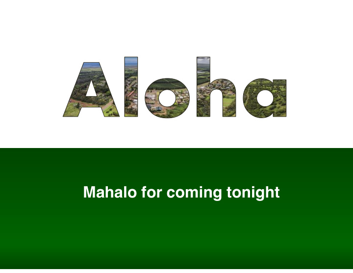 mahalo for coming tonight tonight s presentation