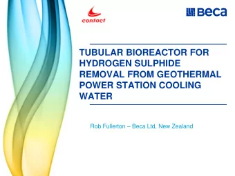 HYDROGEN SULPHIDE  REMOVAL FROM GEOTHERMAL  POWER STATION COOLING  WATER Rob Fullerton  Beca
