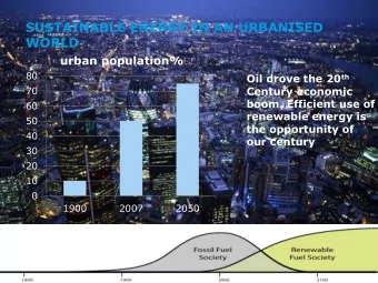 SUSTAINABLE ENERGY IN AN URBANISED  WORLD  urban population%  80 Oil drove the 20 th  70  Century