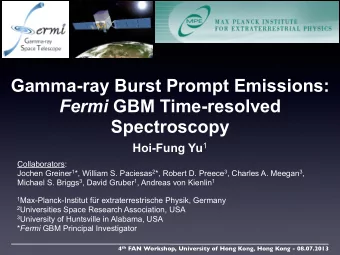 Gamma-ray Burst Prompt Emissions: Fermi GBM Time-resolved  Spectroscopy Hoi-Fung Yu 1