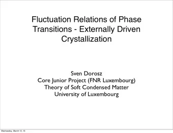 Fluctuation Relations of Phase  Transitions - Externally Driven  Crystallization  Sven Dorosz  Core