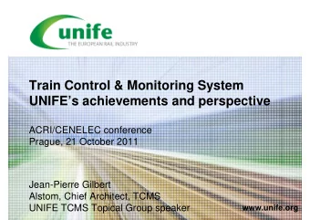 Train Control &amp; Monitoring System  UNIFEs achievements and perspective  ACRI/CENELEC