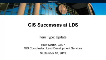 GIS Successes at LDS  Item Type: Update  Brett Martin, GISP  GIS Coordinator, Land Development
