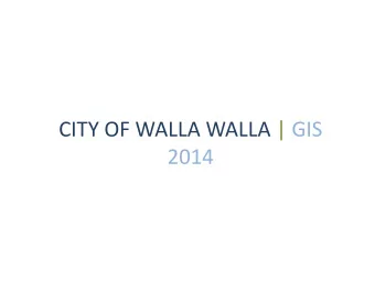 CITY OF WALLA WALLA | GIS  2014  City of Walla Walla | GIS | Sidewalk and Ramp Survey and
