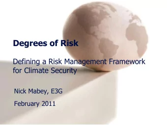 Degrees of Risk  Defining a Risk Management Framework  for Climate Security  Nick Mabey, E3G