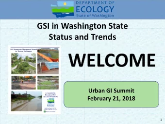 GSI in Washington State  Status and Trends  Urban GI Summit  February 21, 2018  1  Agenda