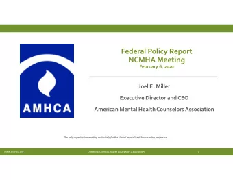 Federal Policy Report NCMHA Meeting February 6, 2020 Joel E. Miller Executive Director and CEO