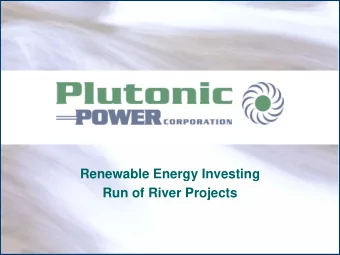 Renewable Energy Investing  Run of River Projects  Forward Looking Statement  This presentation may