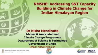 Building in Climate Change for  Indian Himalayan Region  Dr Nisha Mendiratta  Adviser &amp;