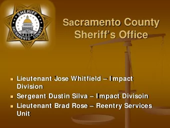 Sa cramento County  Sheriffs Office  Lieutenant Jose Whitfield  I mpact  Division