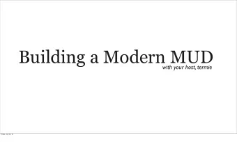 Building a Modern MUD  with your host, termie  Friday, July 20, 12  Me.  Friday, July 20, 12  Me.