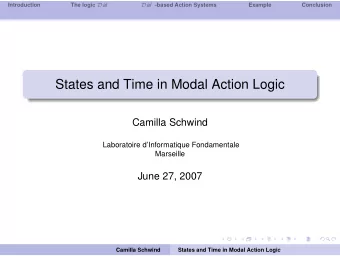 States and Time in Modal Action Logic  Camilla Schwind  Laboratoire dInformatique Fondamentale