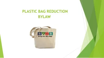 PLASTIC BAG REDUCTION  BYLAW  How Many Plastic Checkout Bags Do We Use?  4 Million every year in