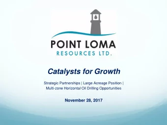 Catalysts for Growth  Strategic Partnerships | Large Acreage Position |  Multi-zone Horizontal Oil