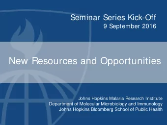 New Resources and Opportunities  Johns Hopkins Malaria Research Institute  Department of Molecular