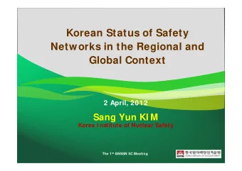Korean Status of Safety  Networks in the Regional and  Global Context  2 April, 2012  Sang Yun KI M