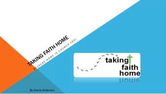 By Gloria Anderson  www.milestonesministry.org  XXXXXXXXXXXXX  Who uses  Taking Faith  How do we