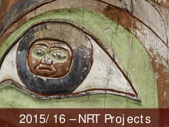 2015/ 16   NRT Proj ects  Community Navigator  In 2015-16, NRT agreed to administer an AANDC