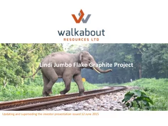Lindi Jumbo Flake Graphite Project  Updating and superseding the investor presentation issued 12