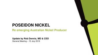 POSEIDON NICKEL  Re emerging Australian Nickel Producer  Update by Rob Dennis, MD &amp; CEO