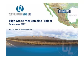 High Grade Mexican Zinc Project  September 2017  On the Path to Mining in 2018  Corporate Snapshot