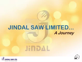JINDAL SAW LIMITED...  A Journey O.P. JINDAL GROUP - PROFILE  The Jindal Group was founded in 1952