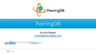 PeeringDB  Arnold Nipper  arnold@peeringdb.com  Agenda  PeeringDB 2.0  Membership and