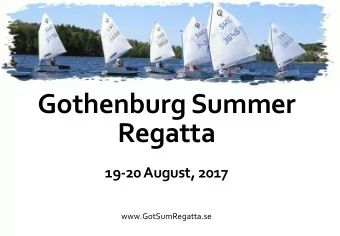 Regatta  19-20 August, 2017  www.GotSumRegatta.se  Summary  Come join us for the Gothenburg Summer