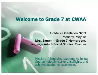 Welcome to Grade 7 at CWAA  Grade 7 Orientation Night  Monday, May 15  Mrs. Brown  Grade 7