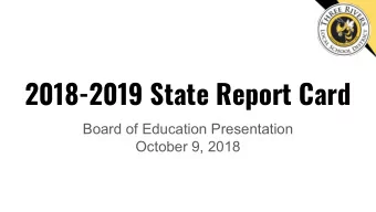 2018-2019 State Report Card  Board of Education Presentation  October 9, 2018  Agenda  1.  Overview