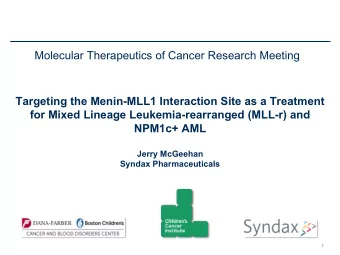 Molecular Therapeutics of Cancer Research Meeting  Targeting the Menin-MLL1 Interaction Site as a
