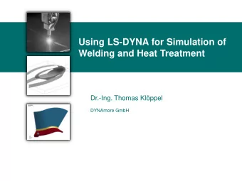 Dr.-Ing. Thomas Klppel  DYNAmore GmbH Information Day Welding and Heat Treatment, T. Kloeppel  -