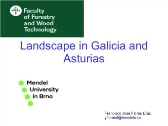 Landscape in Galicia and  Asturias  Francisco Jos Flores Daz  yfloresd@mendelu.cz  Where are