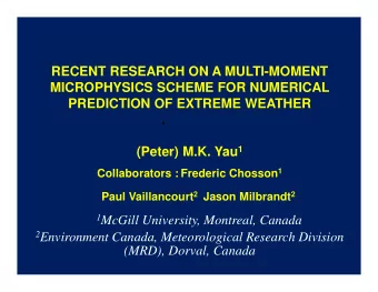 . (Peter) M.K. Yau 1 Collaborators : Frederic Chosson 1 Paul Vaillancourt 2 Jason Milbrandt 2 1