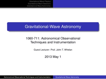 Gravitational-Wave Astronomy  1060-711: Astronomical Observational  Techniques and Instrumentation