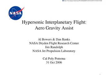 Hypersonic Interplanetary Flight:  Aero Gravity Assist  Al Bowers &amp; Dan Banks  NASA Dryden