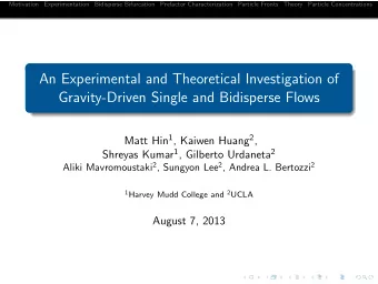 An Experimental and Theoretical Investigation of  Gravity-Driven Single and Bidisperse Flows Matt