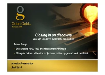 Closing in on discovery  Through intensive, systematic exploration  Fraser Range:  Encouraging