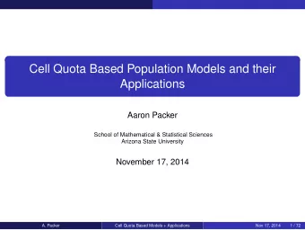 Cell Quota Based Population Models and their  Applications  Aaron Packer  School of Mathematical
