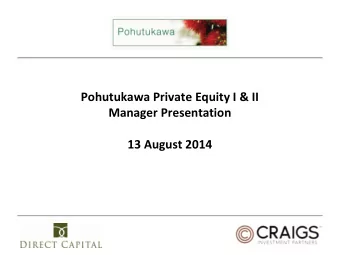 Manager Presentation 13 August 2014  Pohutukawa II Overview    Seven investments