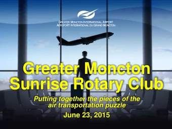 Greater Moncton  Sunrise Rotary Club  Putting together the pieces of the  air transportation puzzle