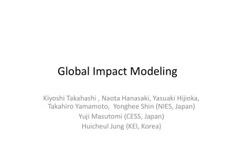 Global Impact Modeling Kiyoshi Takahashi , Naota Hanasaki, Yasuaki Hijioka, Takahiro Yamamoto,
