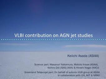 VLBI contribution on AGN jet studies  Keiichi Asada (ASIAA)  Science part: Masanori Nakamura,