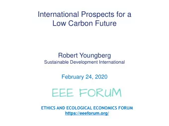 International Prospects for a  Low Carbon Future  Robert Youngberg  Sustainable Development
