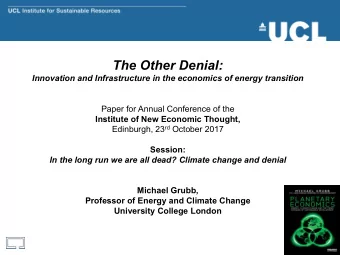 The Other Denial:  Innovation and Infrastructure in the economics of energy transition  Paper for