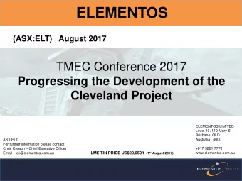 ELEMENTOS  (ASX:ELT)   August 2017  TMEC Conference 2017  Progressing the Development of the