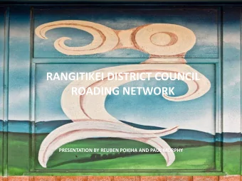 RANGITIKEI DISTRICT COUNCIL  ROADING NETWORK  PRESENTATION BY REUBEN POKIHA AND PAUL MURPHY
