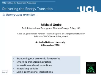 Delivering the Energy Transition  In theory and practice ..  Michael Grubb  Prof. International
