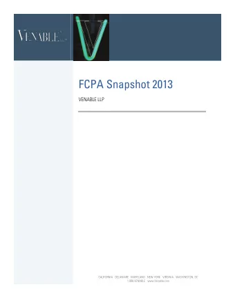 FCPA Snapshot 2013  VENABLE LLP  CALIFORNIA   DELAWARE   MARYLAND   NEW YORK   VIRGINIA