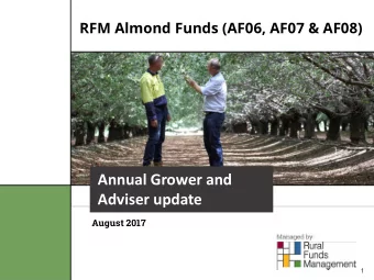 Annual Grower and  Adviser update  August 2017  1  Managed by:  Disclaimer  RFM AFSL 226701 as